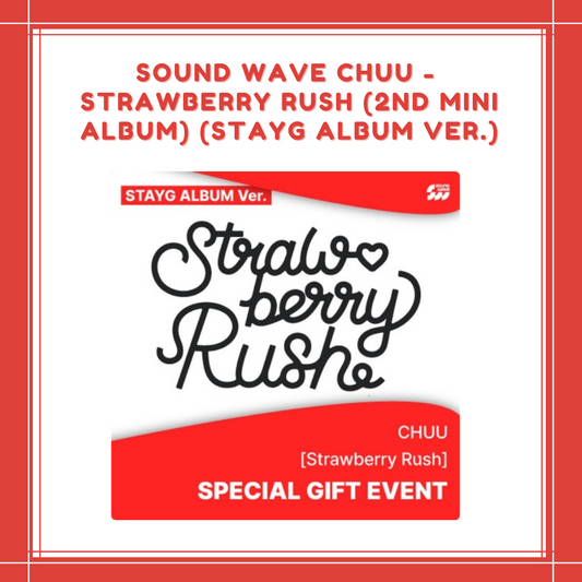 [PREORDER] SOUND WAVE CHUU - STRAWBERRY RUSH (2ND MINI ALBUM) (STAYG ALBUM VER.)