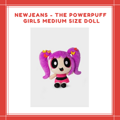 [PREORDER] NEWJEANS - THE POWERPUFF GIRLS MEDIUM SIZE DOLL