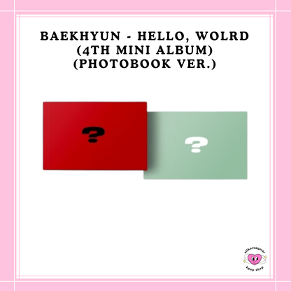 [PREORDER] BAEKHYUN - HELLO, WOLRD (4TH MINI ALBUM) (PHOTOBOOK VER.)