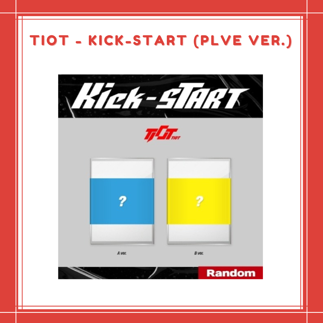 [PREORDER] TIOT - KICK-START (PLVE VER.)