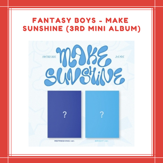 [PREORDER] FANTASY BOYS - MAKE SUNSHINE (3RD MINI ALBUM)