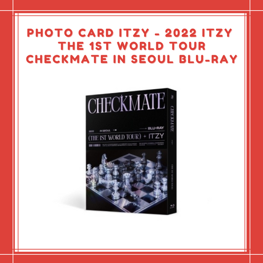 [PREORDER] PHOTO CARD ITZY - 2022 ITZY THE 1ST WORLD TOUR CHECKMATE IN SEOUL BLU-RAY