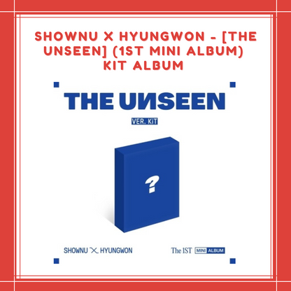 [PREORDER] SHOWNU X HYUNGWON - [THE UNSEEN] (1ST MINI ALBUM) KIT ALBUM