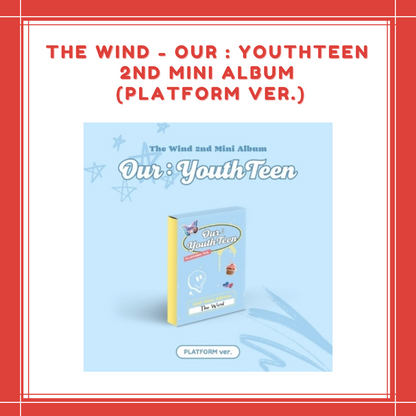 [PREORDER] THE WIND - OUR : YOUTHTEEN (2ND MINI ALBUM) (PLATFORM VER.)