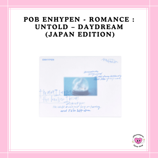 [PREORDER] POB ENHYPEN - ROMANCE : UNTOLD – DAYDREAM (JAPAN EDITION)