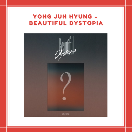 [PREORDER] YONG JUN HYUNG - BEAUTIFUL DYSTOPIA