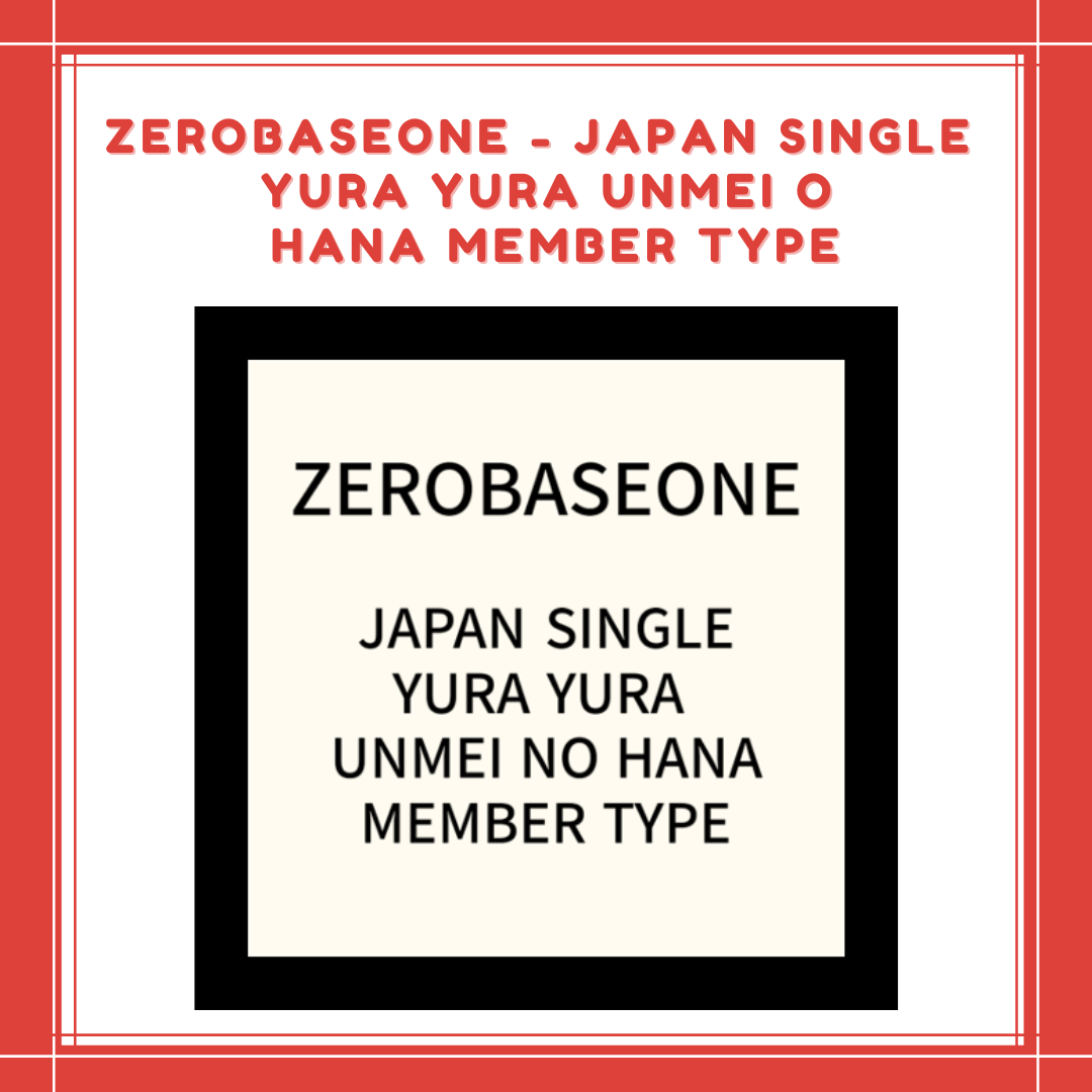 [PREORDER] ZEROBASEONE - JAPAN SINGLE YURA YURA UNMEI NO HANA MEMBER TYPE