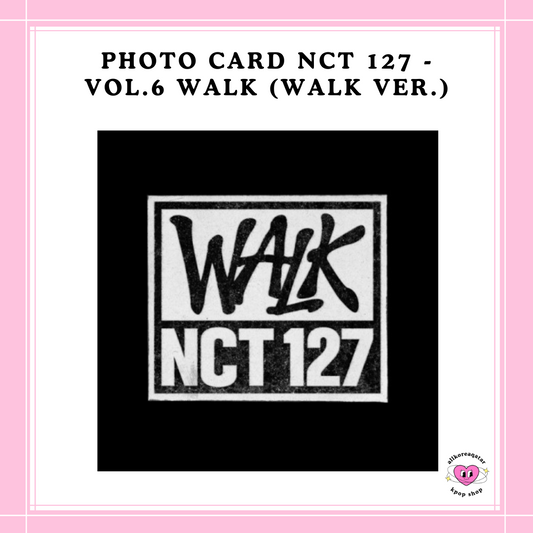 [PREORDER] PHOTO CARD NCT 127 - VOL.6 WALK (WALK VER.)