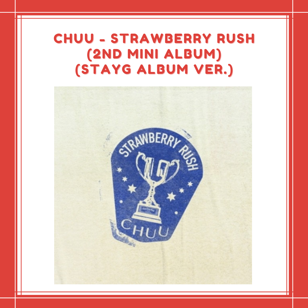 [PREORDER] CHUU - STRAWBERRY RUSH (2ND MINI ALBUM) (STAYG ALBUM VER.)