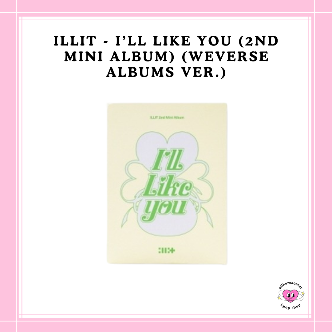 [PREORDER] ILLIT - I’LL LIKE YOU (2ND MINI ALBUM) (WEVERSE ALBUMS VER.)