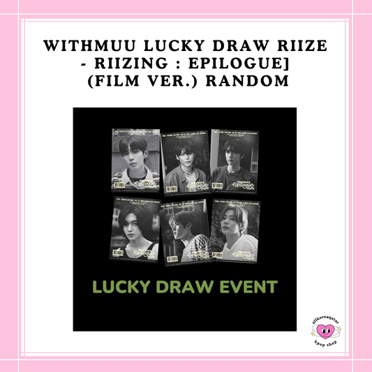 [PREORDER] WITHMUU LUCKY DRAW RIIZE - RIIZING : EPILOGUE (FILM VER.) RANDOM