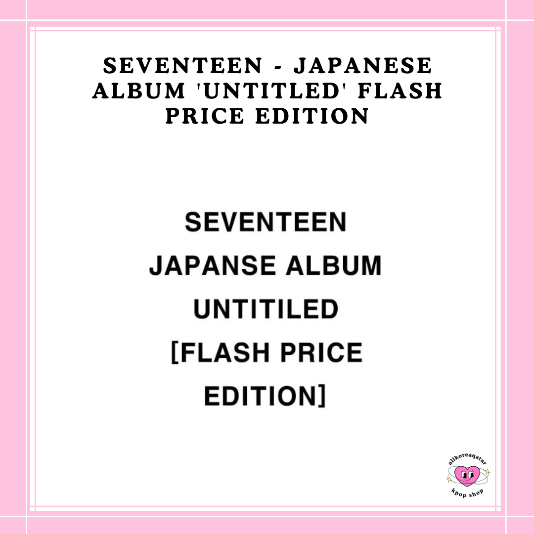 [PREORDER] SEVENTEEN - JAPANESE ALBUM 'UNTITLED' FLASH PRICE EDITION