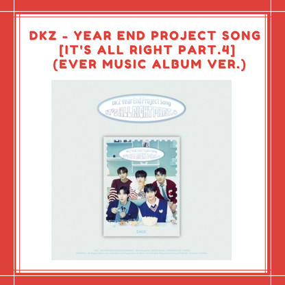 [PREORDER] DKZ - YEAR END PROJECT SONG [IT'S ALL RIGHT PART.4] (EVER MUSIC ALBUM VER.)