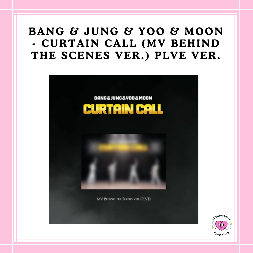 [PREORDER] BANG & JUNG & YOO & MOON - CURTAIN CALL (MV BEHIND THE SCENES VER.) PLVE VER.