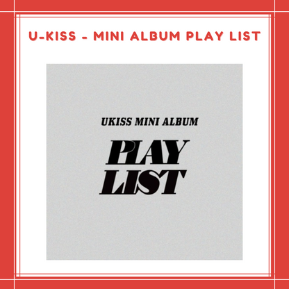 [PREORDER] U-KISS - MINI ALBUM [PLAY LIST]