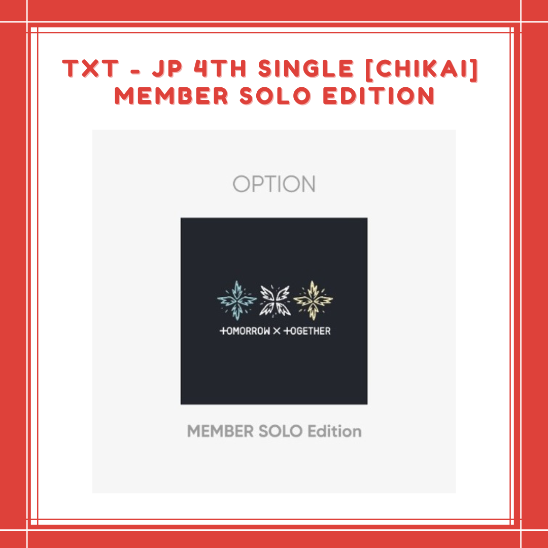 [PREORDER] TXT - JP 4TH SINGLE CHIKAI MEMBER SOLO EDITION