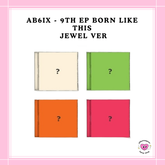 [PREORDER] AB6IX - 9TH EP BORN LIKE THIS JEWEL VER