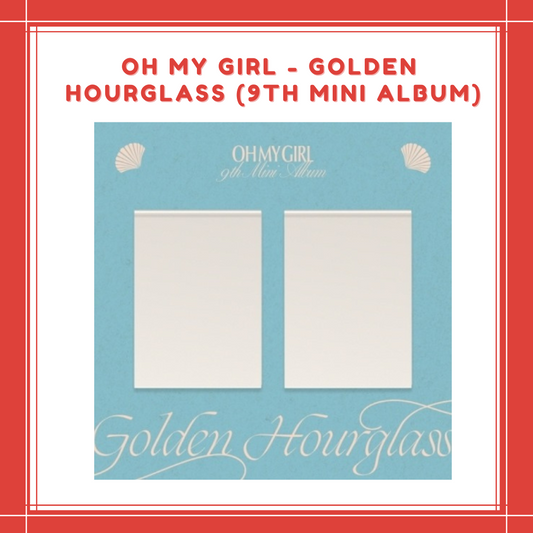 [PREORDER] OH MY GIRL - GOLDEN HOURGLASS (9TH MINI ALBUM)