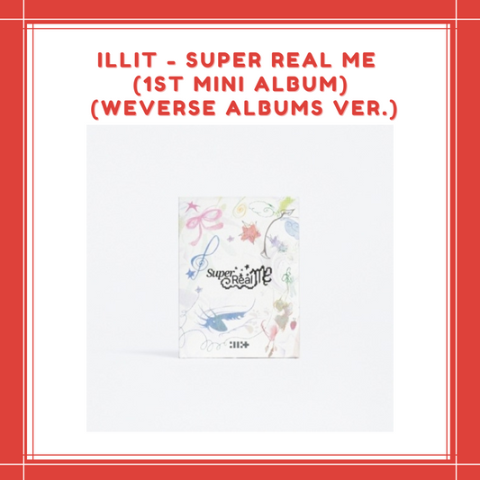 [PREORDER] ILLIT - SUPER REAL ME (1ST MINI ALBUM) (WEVERSE ALBUMS VER.)