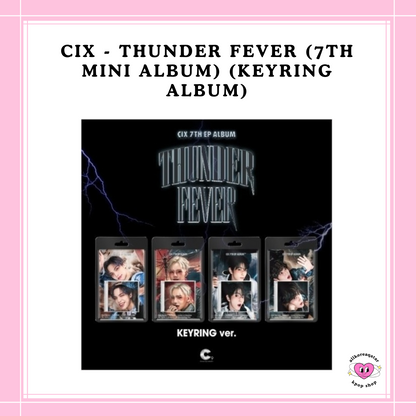 [PREORDER] CIX - THUNDER FEVER (7TH MINI ALBUM) (KEYRING ALBUM)