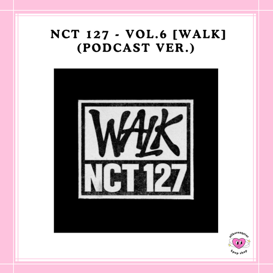 [PREORDER] NCT 127 - VOL.6 WALK PODCAST VER