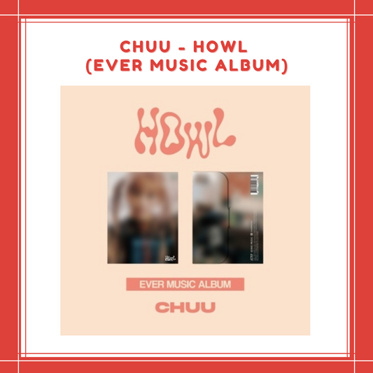 [PREORDER] CHUU - HOWL (EVER MUSIC ALBUM)