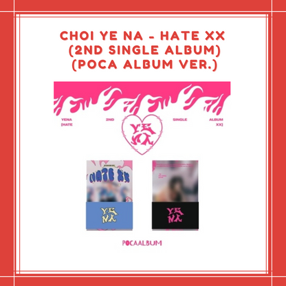 [PREORDER] CHOI YE NA - HATE XX (2ND SINGLE ALBUM) (POCA ALBUM VER.)