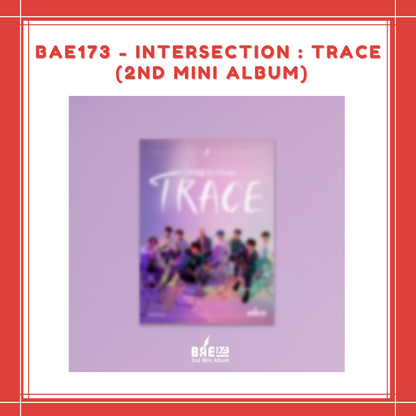 [PREORDER] BAE173 - INTERSECTION : TRACE (2ND MINI ALBUM)