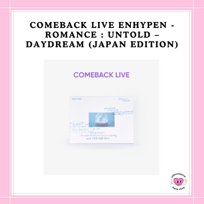 [PREORDER] COMEBACK LIVE ENHYPEN - ROMANCE : UNTOLD – DAYDREAM JAPAN VER