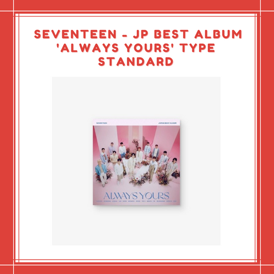 [PREORDER] SEVENTEEN - JP BEST ALBUM 'ALWAYS YOURS' TYPE STANDARD