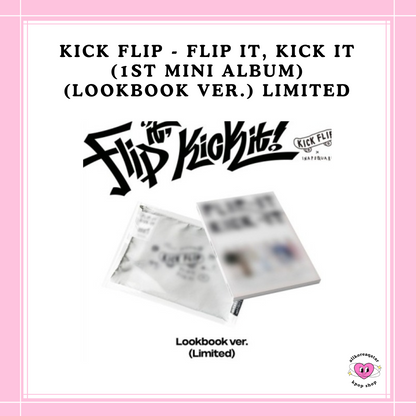 [PREORDER] KICK FLIP - FLIP IT, KICK IT (1ST MINI ALBUM) (LOOKBOOK VER.) LIMITED