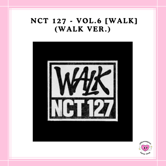 [PREORDER] NCT 127 - VOL.6 WALK WALK VER