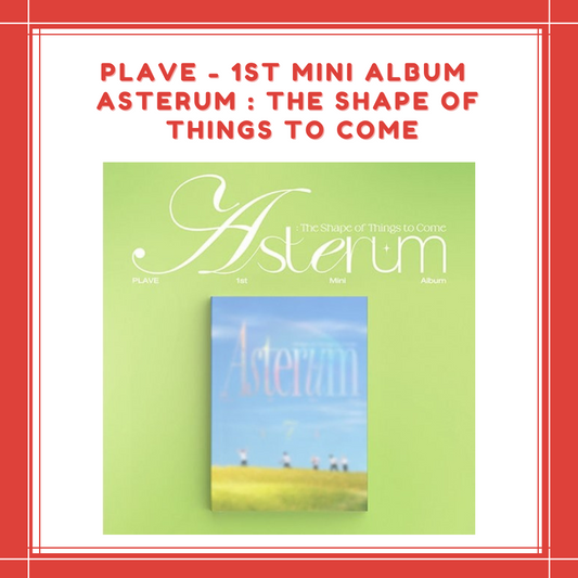 [PREORDER] PLAVE - 1ST MINI ALBUM ASTERUM : THE SHAPE OF THINGS TO COME