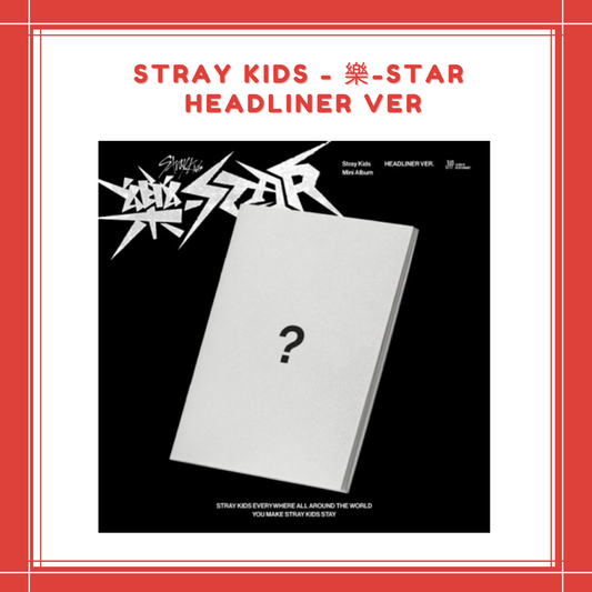 [PREORDER] JYP SHOP STRAY KIDS - 樂-STAR HEADLINER VER