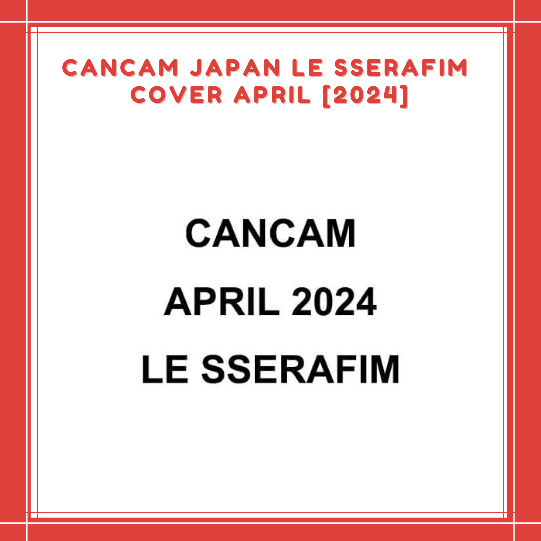 [PREORDER] CANCAM JAPAN LE SSERAFIM COVER APRIL [2024]