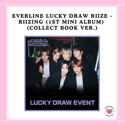 [PREORDER] EVERLINE LUCKY DRAW RIIZE - RIIZING (1ST MINI ALBUM) (COLLECT BOOK VER.)