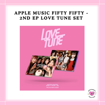 [PREORDER] APPLE MUSIC FIFTY FIFTY - 2ND EP LOVE TUNE SET