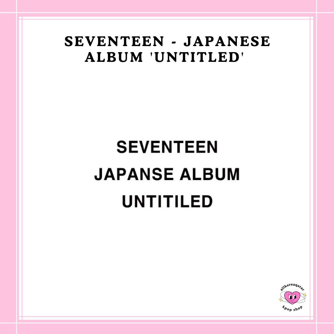 [PREORDER] SEVENTEEN - JAPANESE ALBUM 'UNTITLED' LIMITED