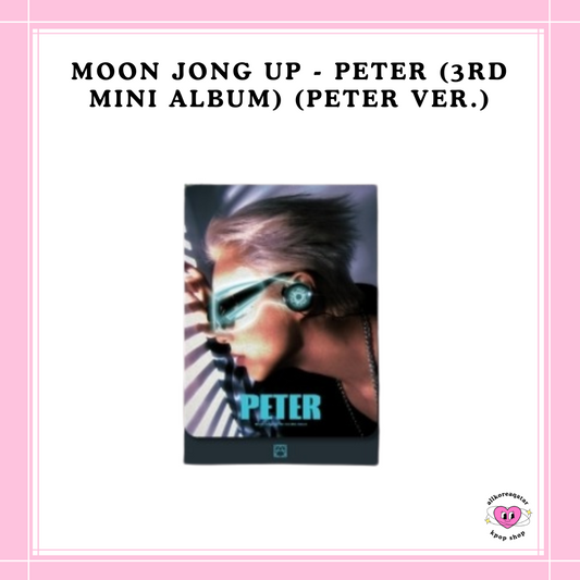 [PREORDER] MOON JONG UP - PETER (3RD MINI ALBUM) (PETER VER.)