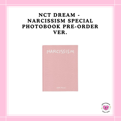 [PREORDER] NCT DREAM - NARCISSISM SPECIAL PHOTOBOOK PRE-ORDER VER.