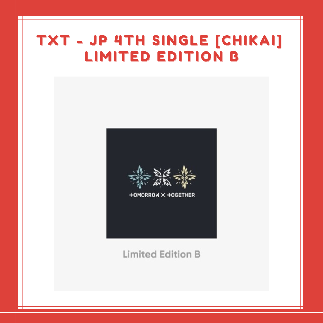 [PREORDER] TXT - JP 4TH SINGLE CHIKAI LIMITED EDITION B