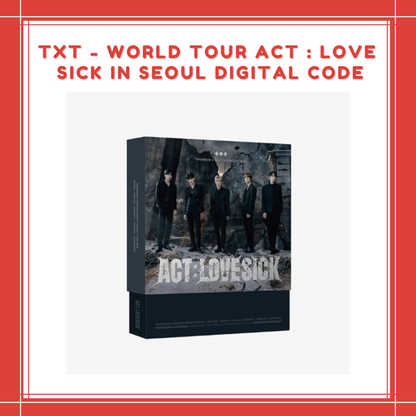 [PREORDER] TXT - WORLD TOUR ACT : LOVE SICK IN SEOUL DIGITAL CODE