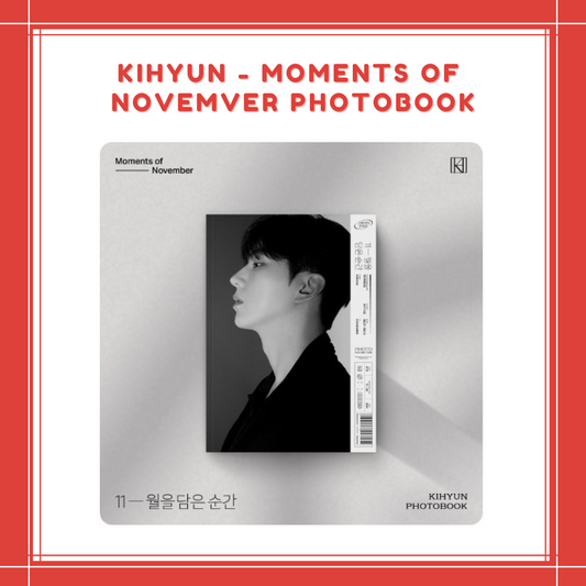 [PREORDER] KIHYUN - MOMENTS OF NOVEMVER PHOTOBOOK