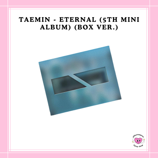 [PREORDER] TAEMIN - ETERNAL (5TH MINI ALBUM) (BOX VER.)