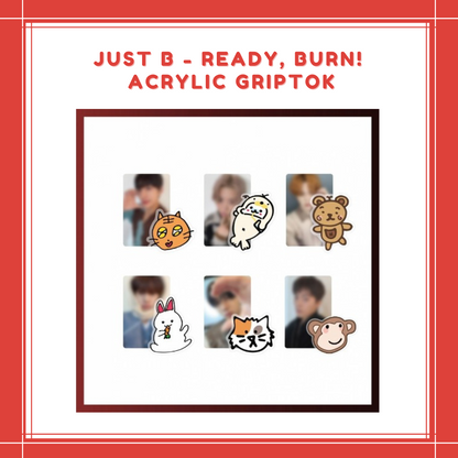 [PREORDER] JUST B - READY, BURN! ACRYLIC GRIPTOK