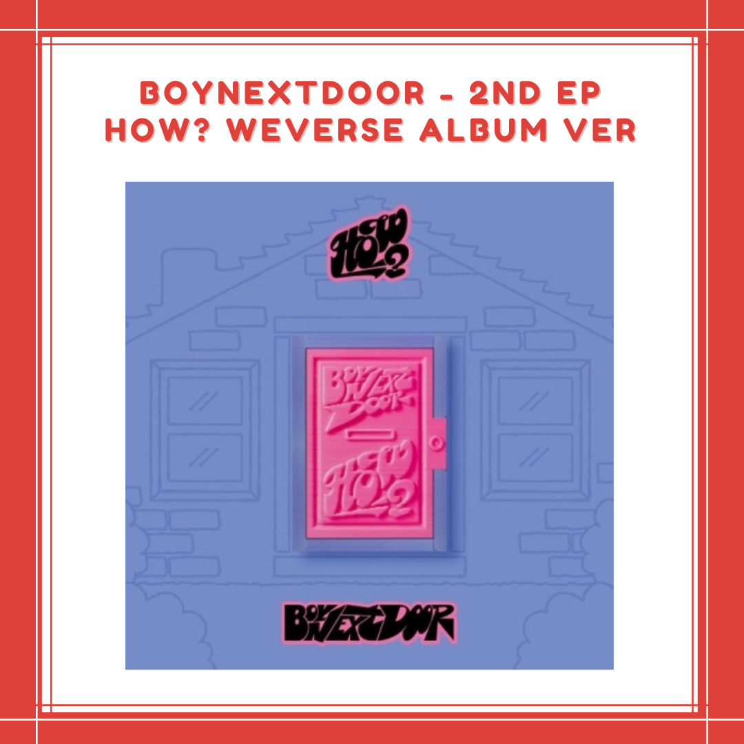 [PREORDER] BOYNEXTDOOR - 2ND EP HOW? WEVERSE ALBUM VER