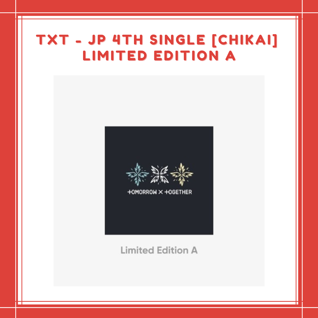 [PREORDER] TXT - JP 4TH SINGLE CHIKAI LIMITED EDITION A