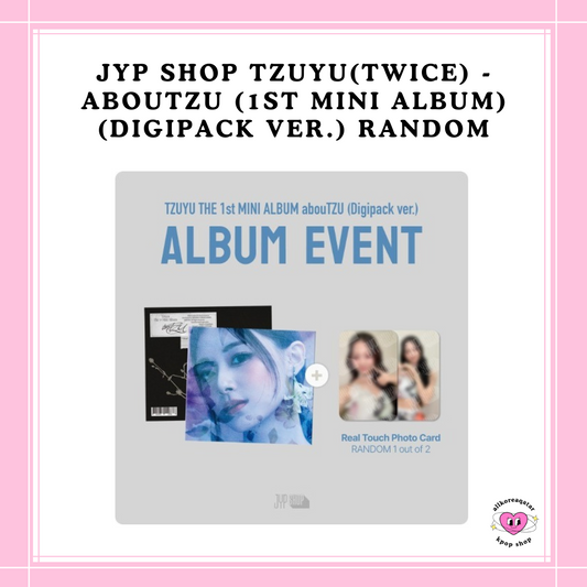 [PREORDER] JYP SHOP TZUYU(TWICE) - abouTZU (1ST MINI ALBUM) (DIGIPACK VER.) RANDOM