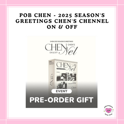 [PREORDER] POB CHEN - 2025 SEASON'S GREETINGS CHEN'S CHENNEL ON & OFF