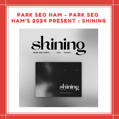 [PREORDER] PARK SEO HAM - PARK SEO HAM'S 2024 PRESENT : SHINING